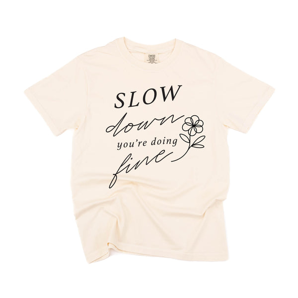 Slow Down You're Doing Fine - SHORT SLEEVE COMFORT COLORS TEE