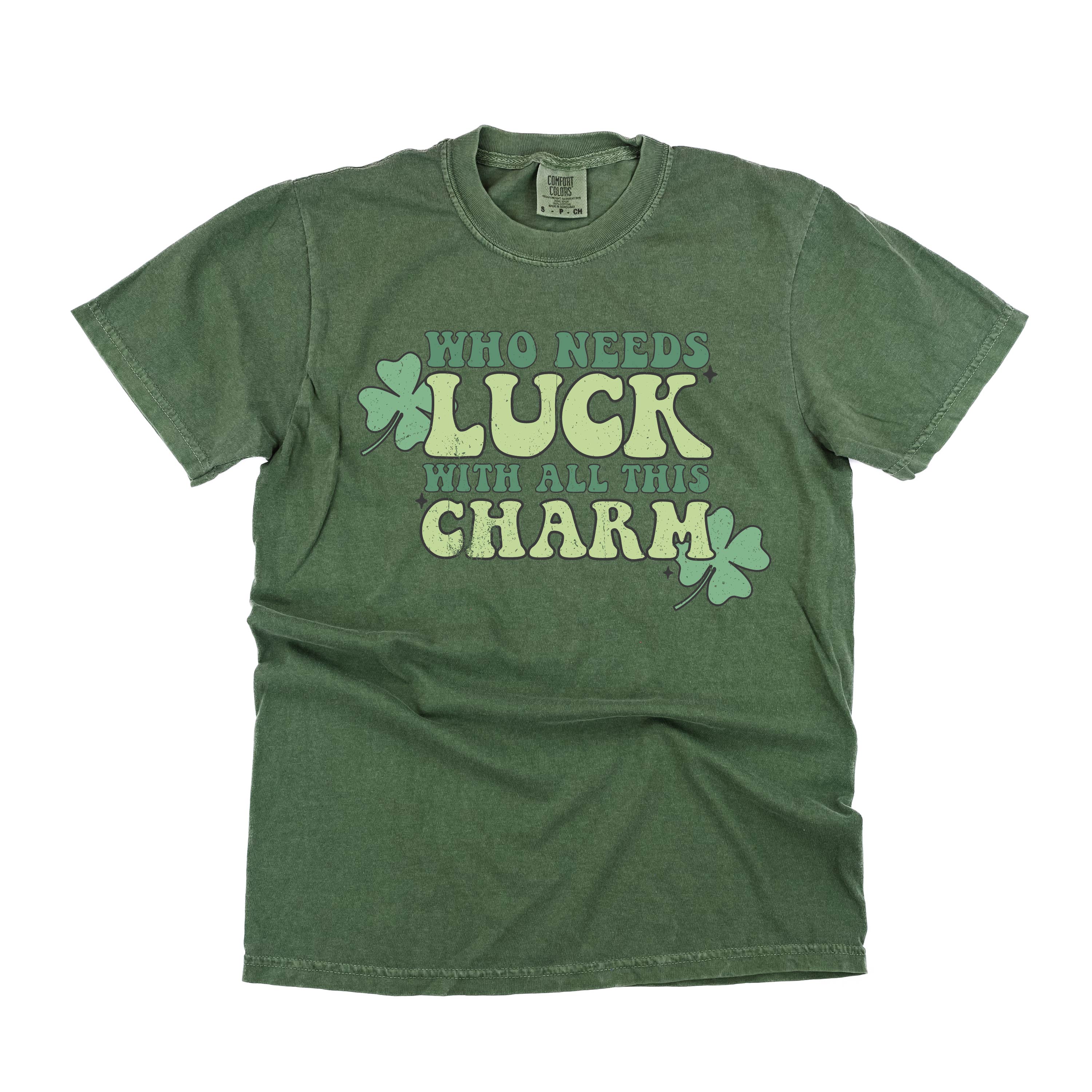 Who Needs Luck With All This Charm - Comfort Colors Tee Little Mama Shirt Shop