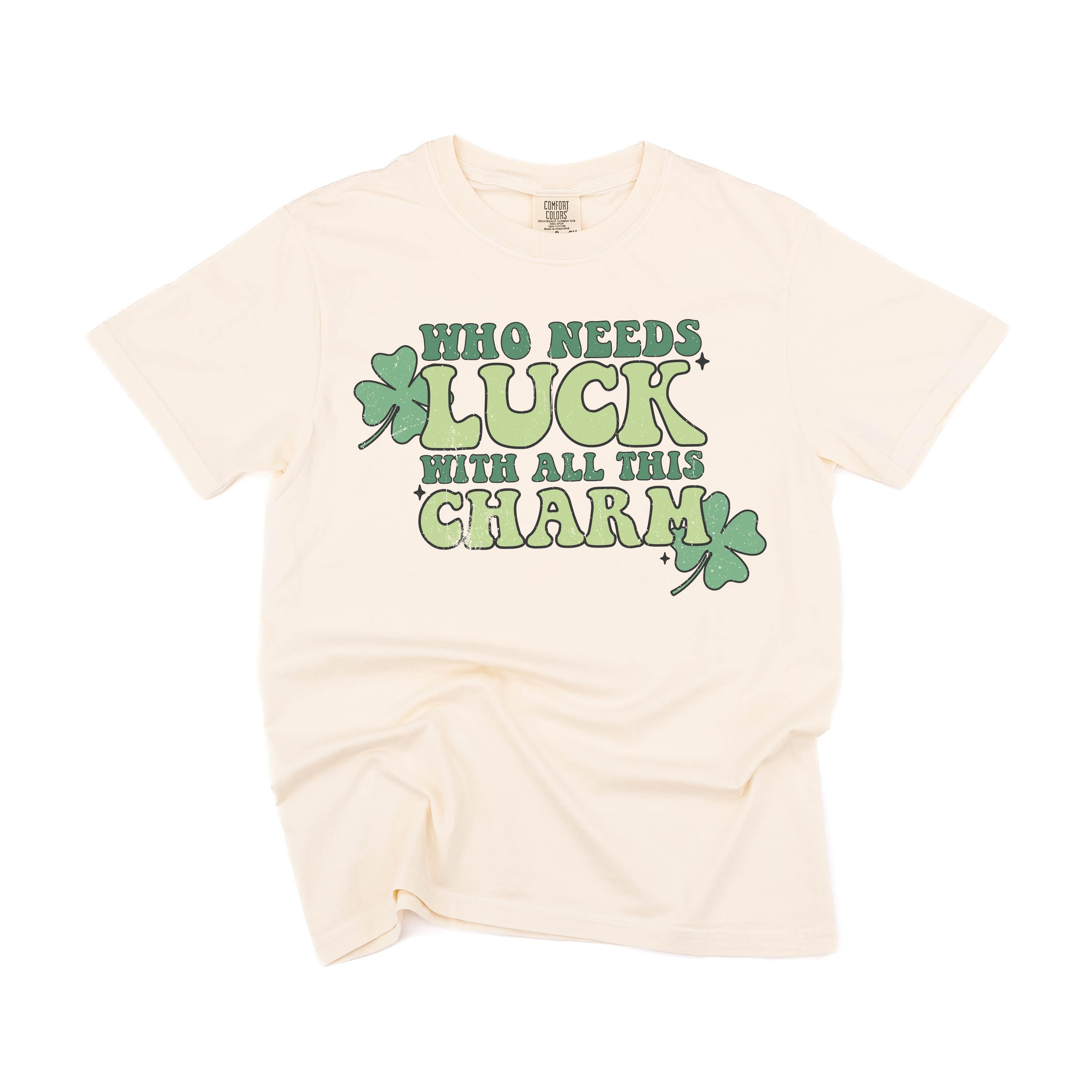 Who Needs Luck With All This Charm - Comfort Colors Tee Little Mama Shirt Shop