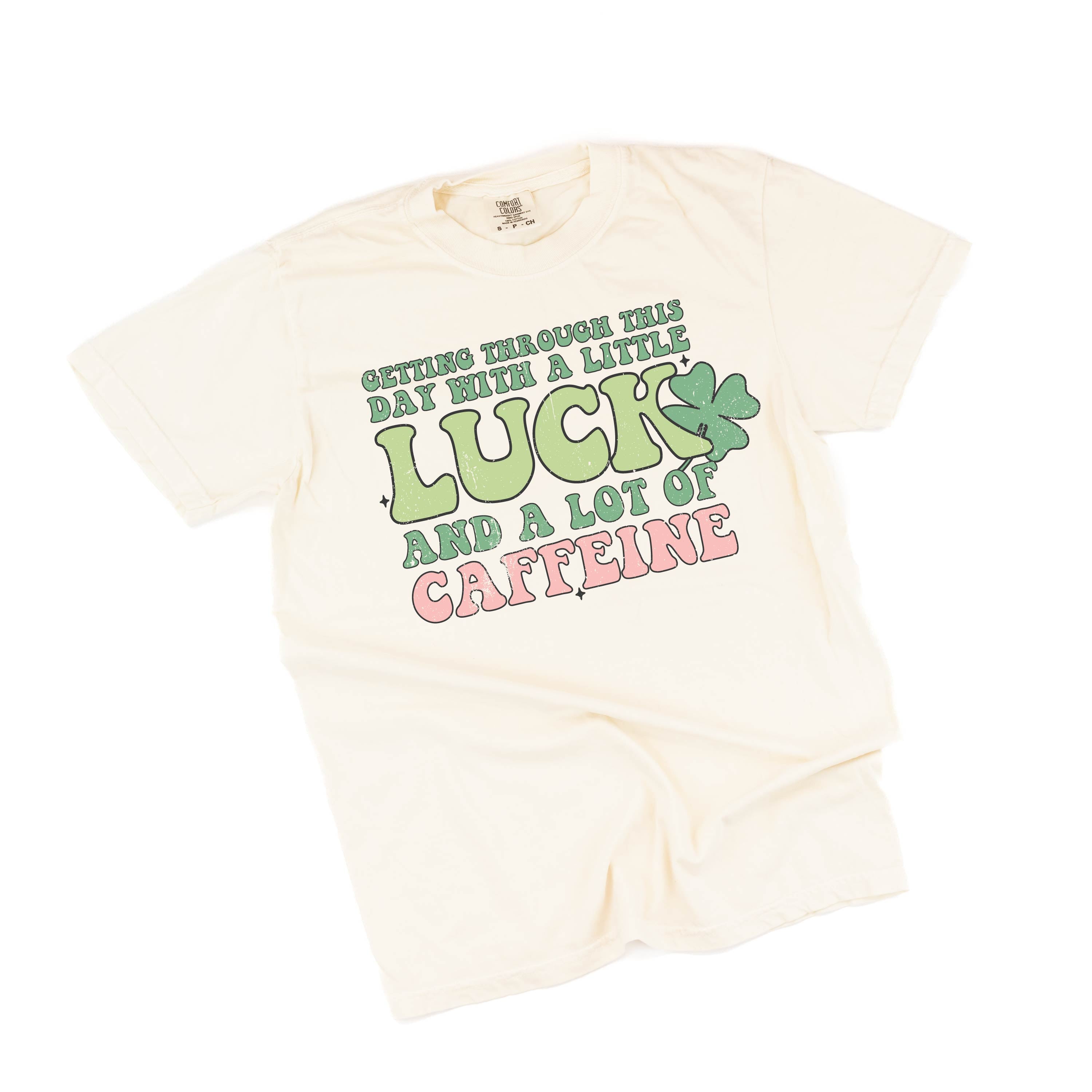 Getting Through This Day With A Little Luck And A Lot Of Caffeine - Comfort Colors Tee Little Mama Shirt Shop