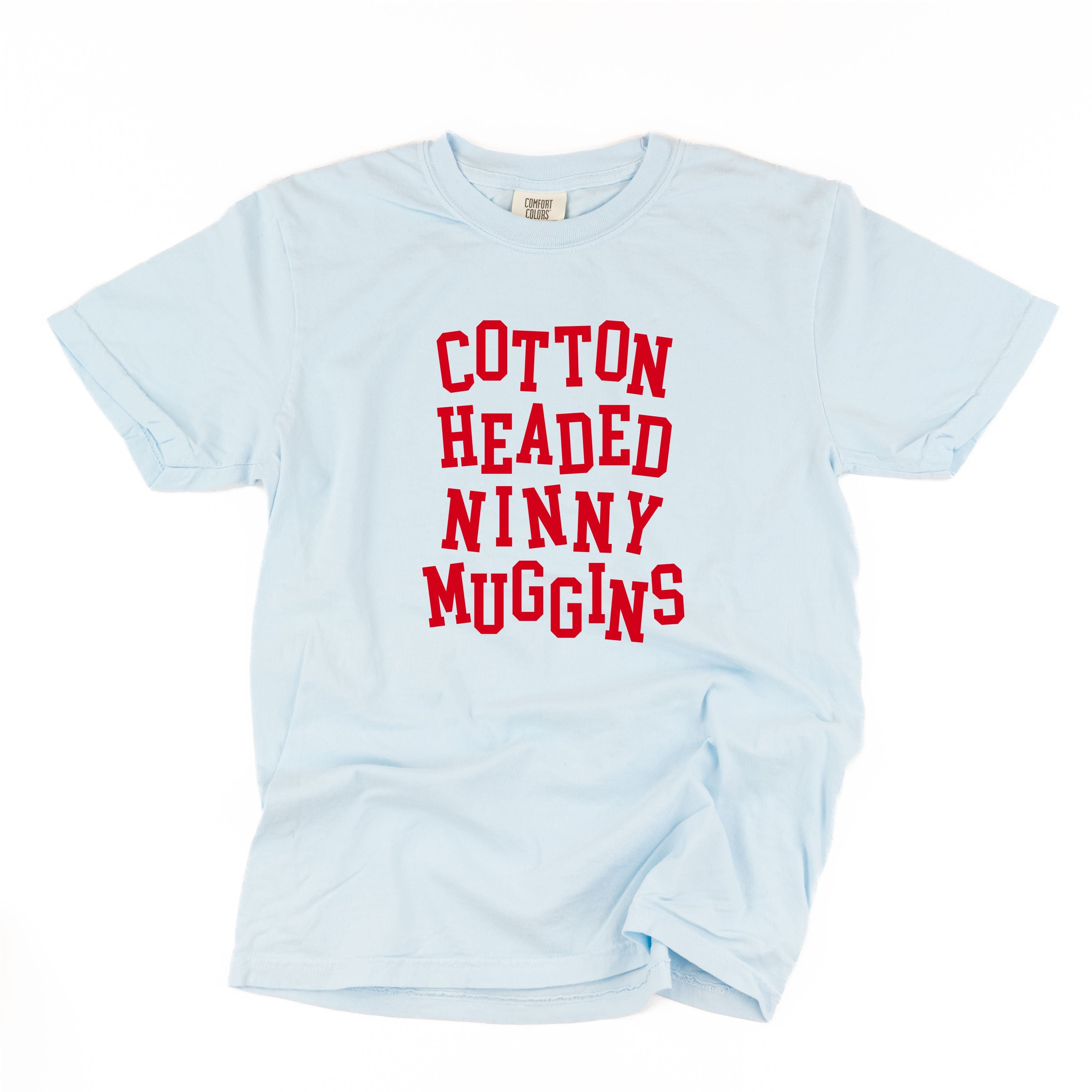 Cotton Headed Ninny Muggins - Comfort Colors Tee Little Mama Shirt Shop