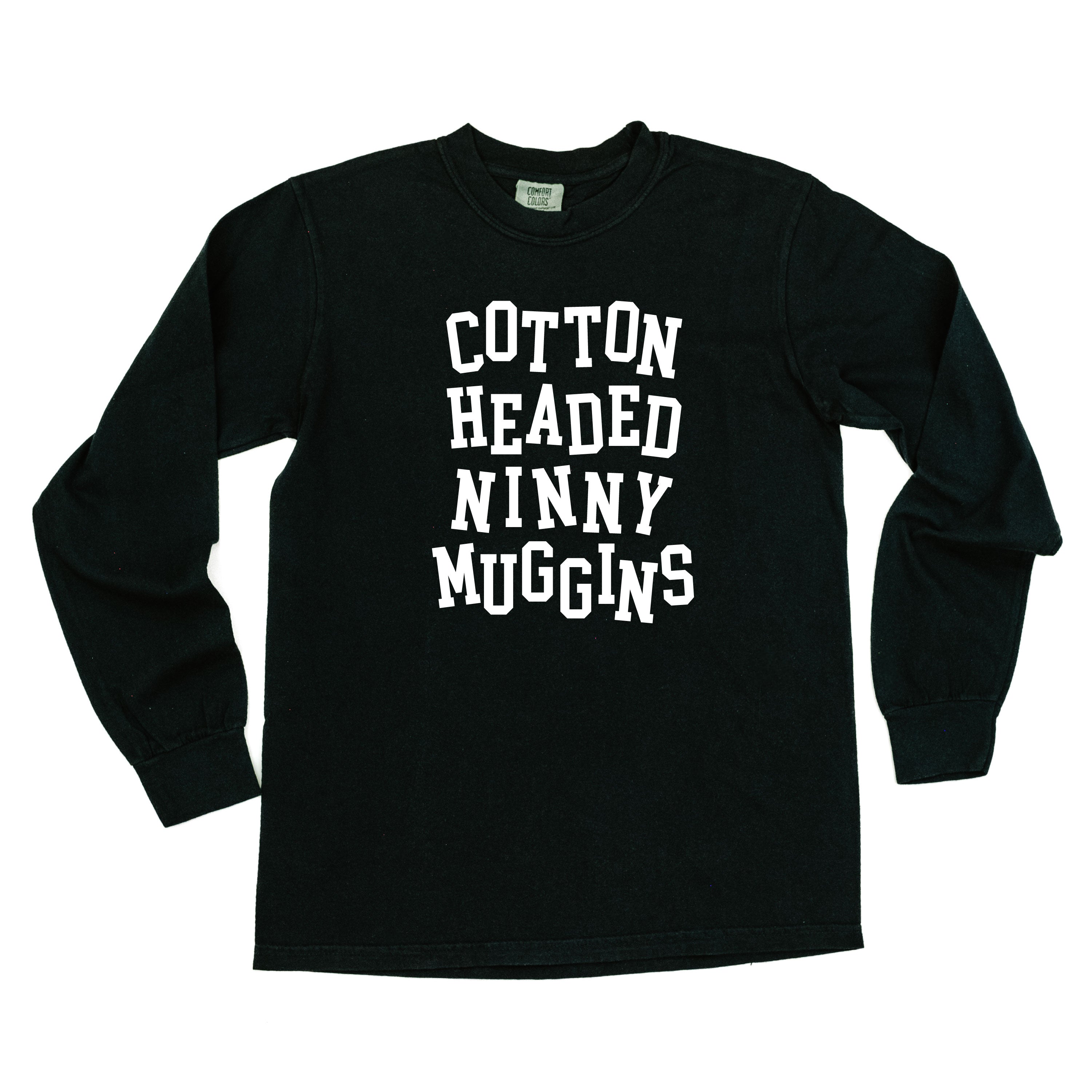 Cotton Headed Ninny Muggins - LONG SLEEVE Comfort Colors Tee Little Mama Shirt Shop