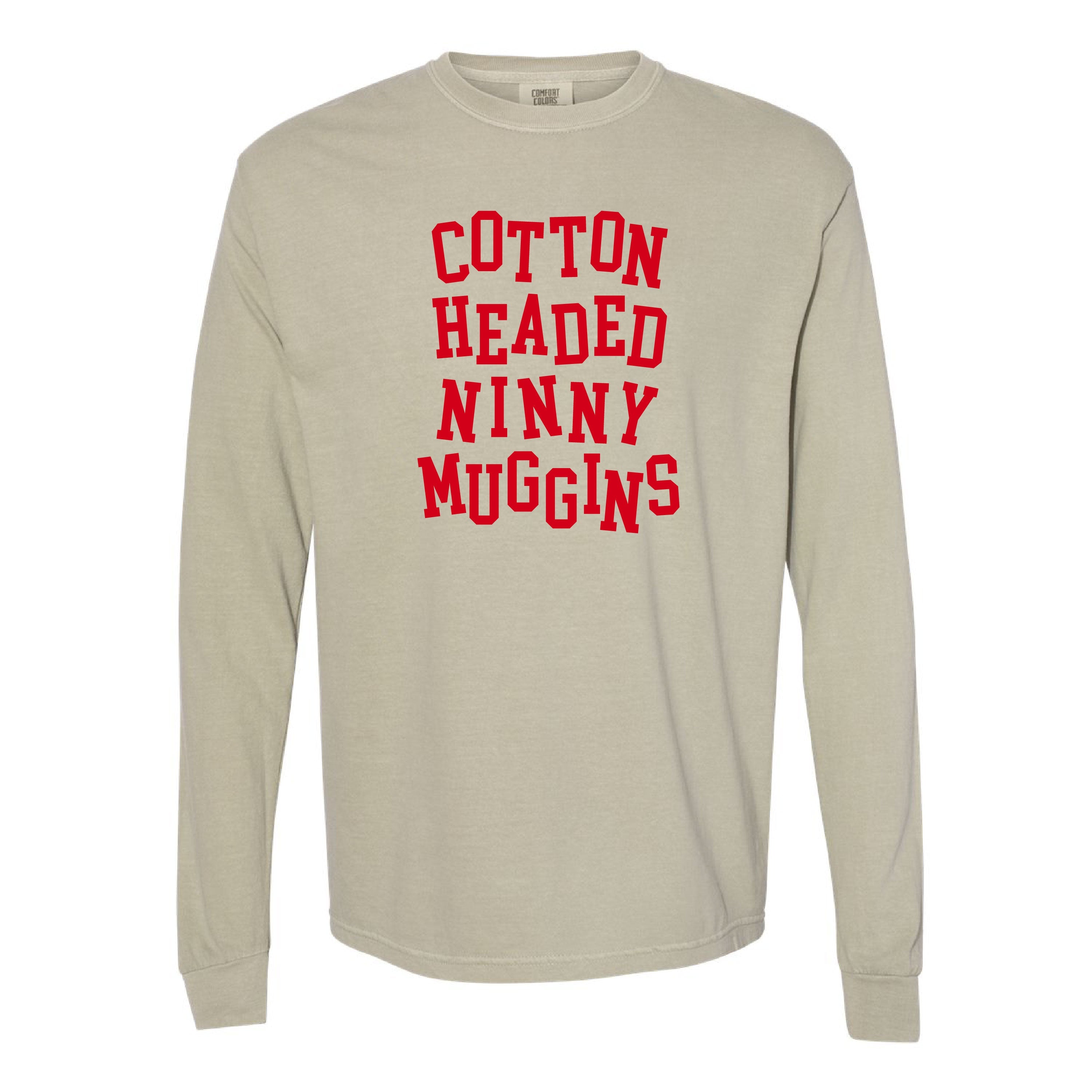 Cotton Headed Ninny Muggins - LONG SLEEVE Comfort Colors Tee Little Mama Shirt Shop