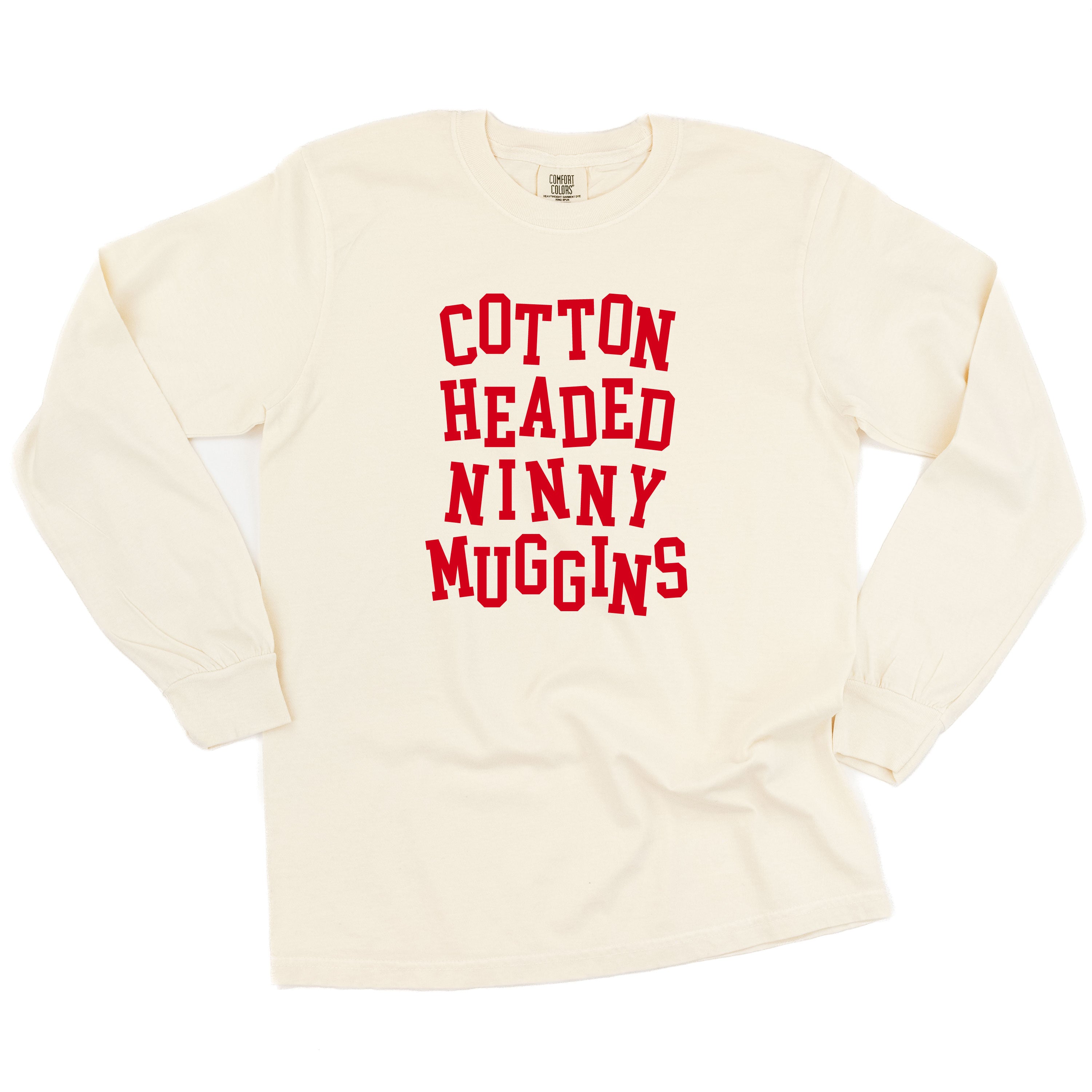 Cotton Headed Ninny Muggins - LONG SLEEVE Comfort Colors Tee Little Mama Shirt Shop