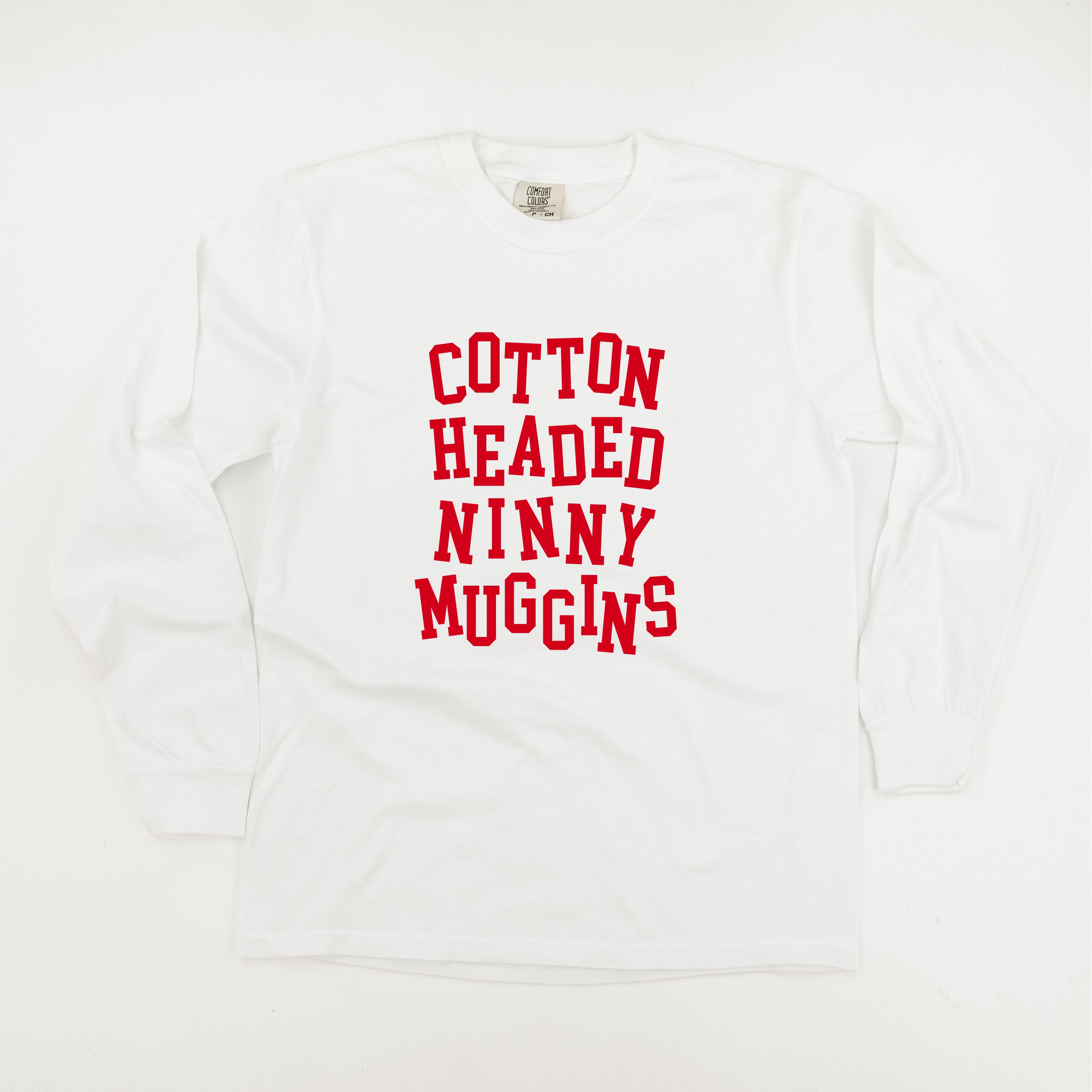 Cotton Headed Ninny Muggins - LONG SLEEVE Comfort Colors Tee Little Mama Shirt Shop