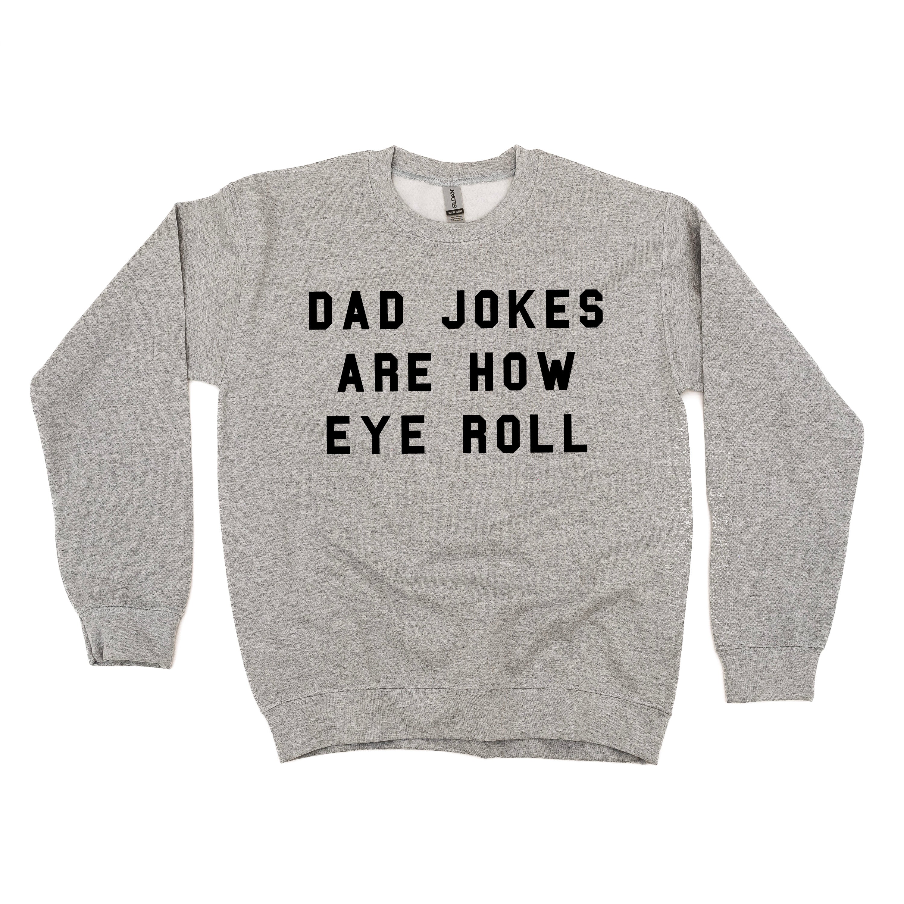 Dad Jokes Are How Eye Roll - BASIC Fleece Little Mama Shirt Shop LLC