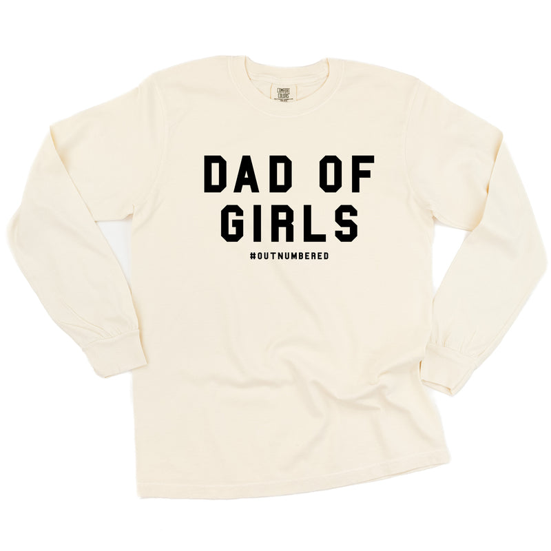 Dad of Girls #outnumbered - LONG SLEEVE COMFORT COLORS TEE
