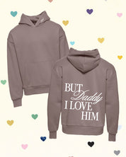 Adult hoodie in brown with "But Daddy I Love Him" design on back and "loml" script on hood, shown on flat lay – Little Mama Shirt Shop