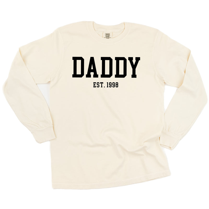 DADDY - EST. (Select Your Year) - LONG SLEEVE COMFORT COLORS TEE