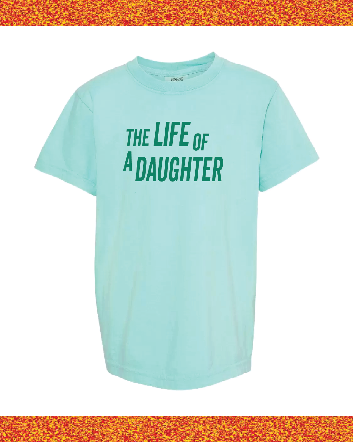 ✨ THE LIFE OF A DAUGHTER ✨ - Youth Comfort Colors Tee Little Mama Shirt Shop LLC