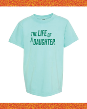 ✨ THE LIFE OF A DAUGHTER ✨ - Youth Comfort Colors Tee Little Mama Shirt Shop LLC