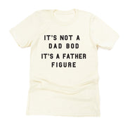 It's Not A Dad Bod It's A Father Figure - Unisex Tee Little Mama Shirt Shop