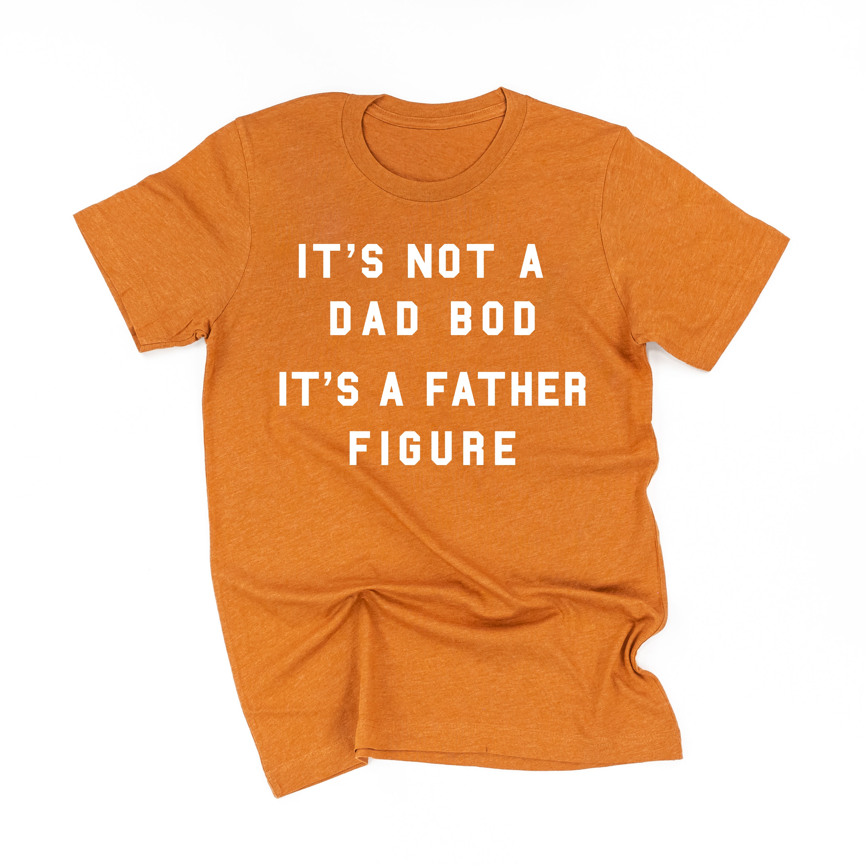 It's Not A Dad Bod It's A Father Figure - Unisex Tee Little Mama Shirt Shop