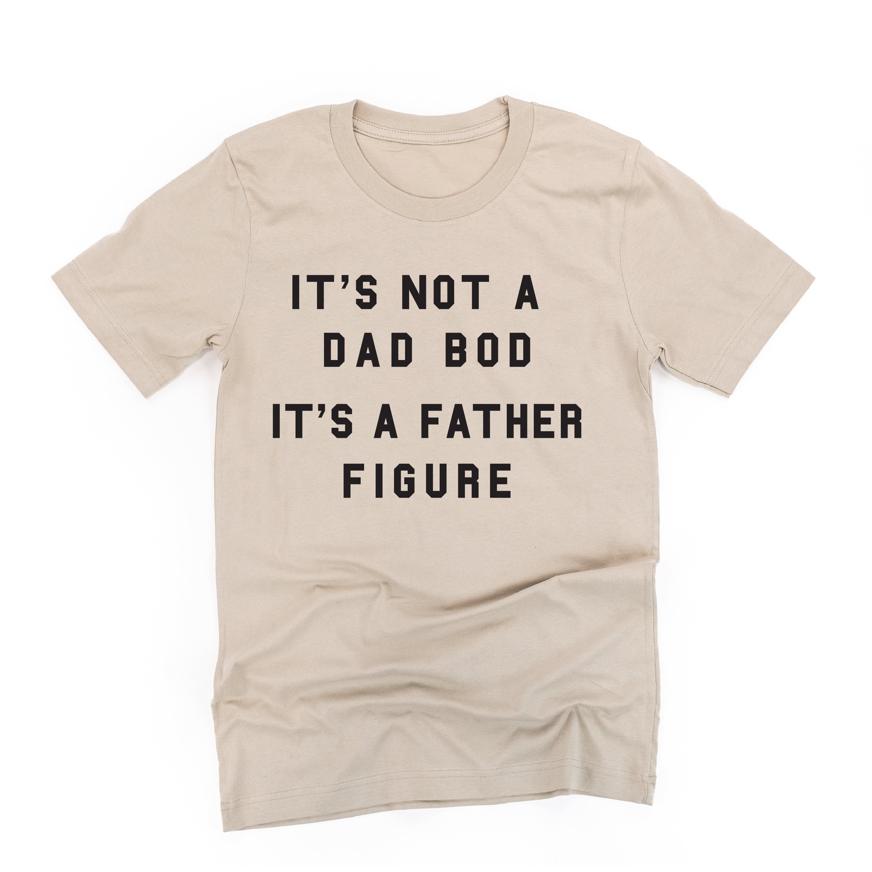 It's Not A Dad Bod It's A Father Figure - Unisex Tee Little Mama Shirt Shop