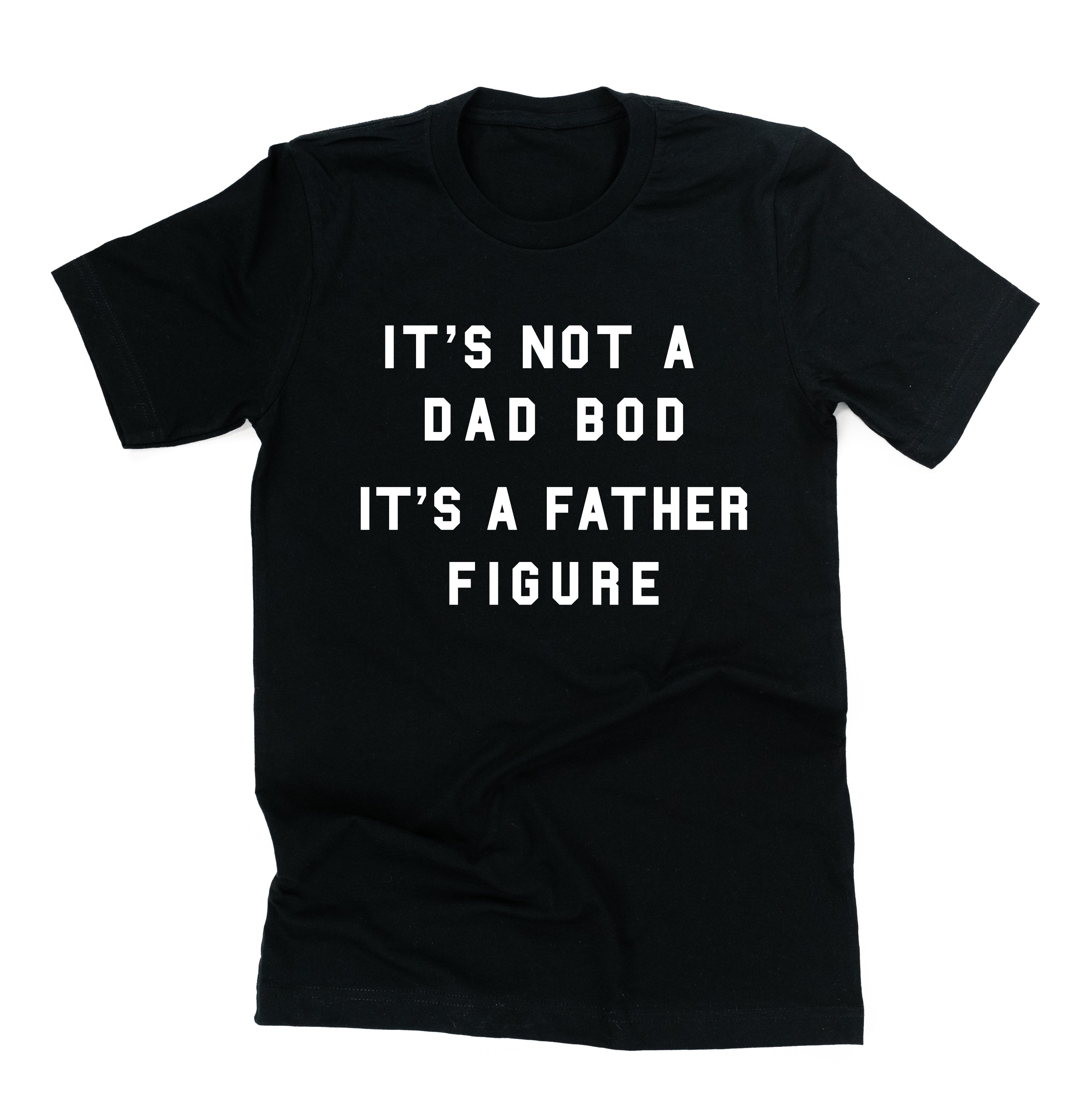 It's Not A Dad Bod It's A Father Figure - Unisex Tee Little Mama Shirt Shop