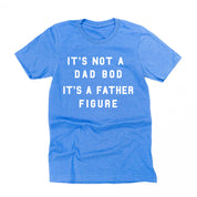 It's Not A Dad Bod It's A Father Figure - Unisex Tee Little Mama Shirt Shop