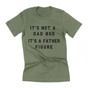 It's Not A Dad Bod It's A Father Figure - Unisex Tee Little Mama Shirt Shop