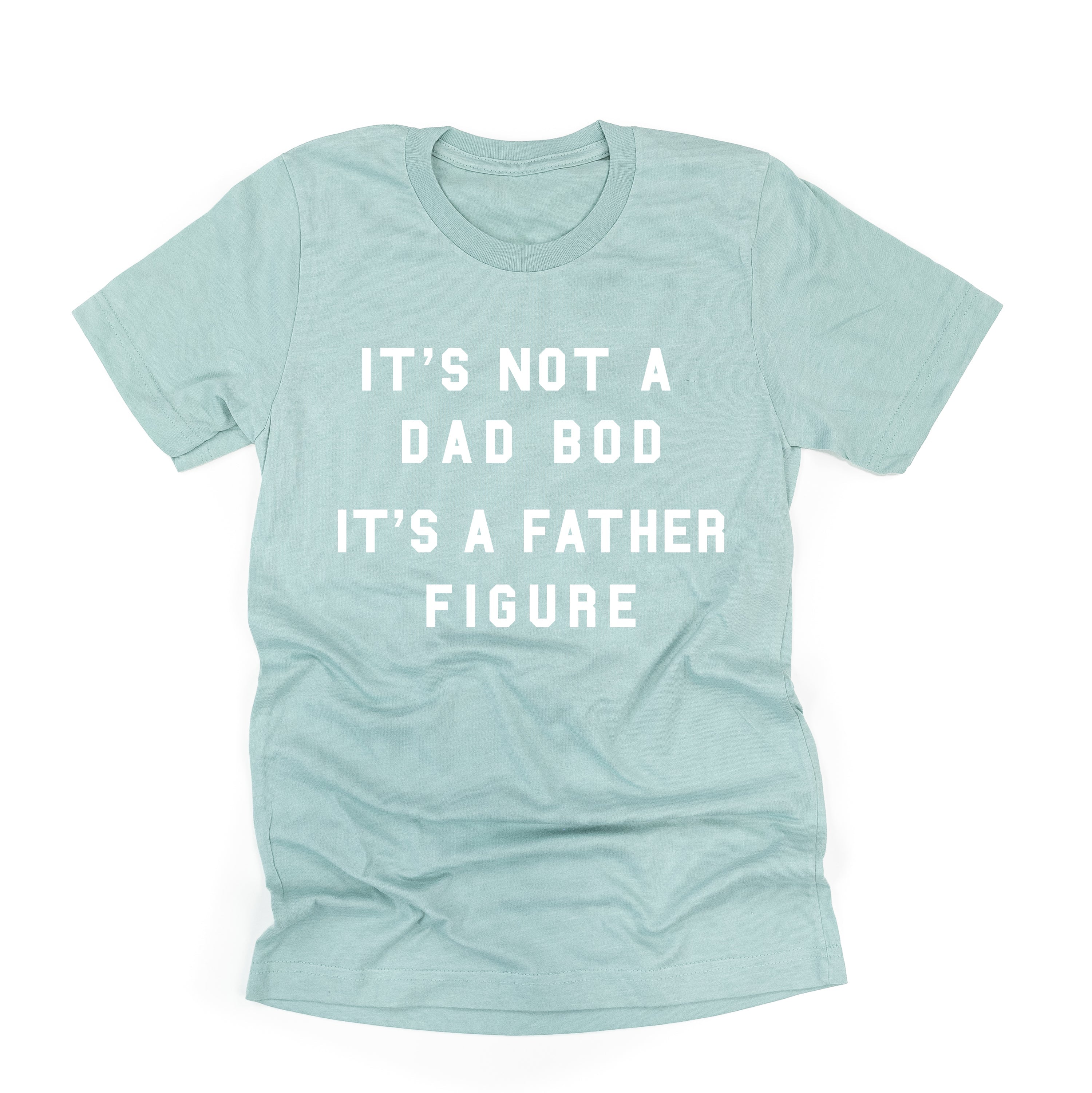 It's Not A Dad Bod It's A Father Figure - Unisex Tee Little Mama Shirt Shop