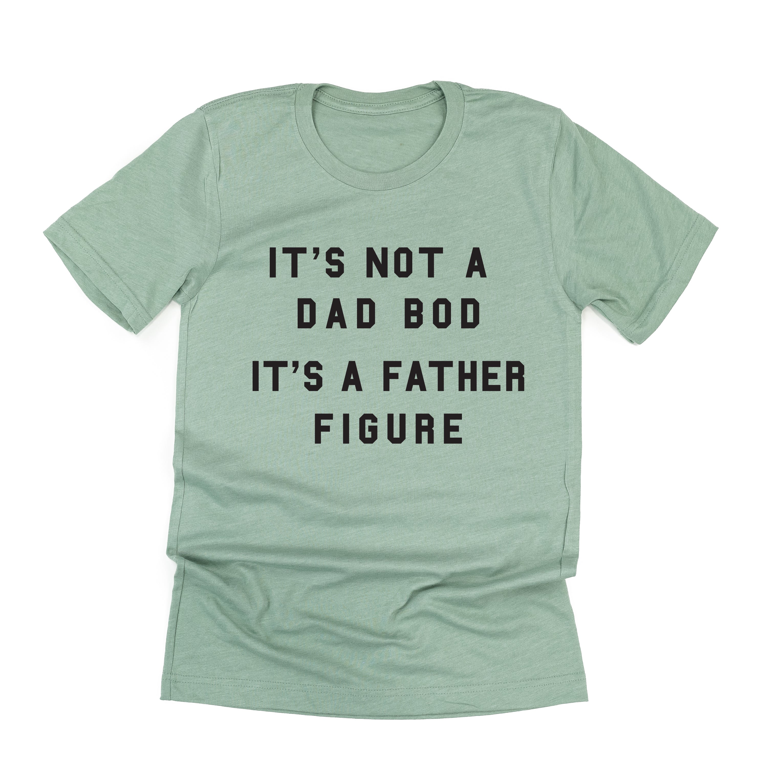 It's Not A Dad Bod It's A Father Figure - Unisex Tee Little Mama Shirt Shop