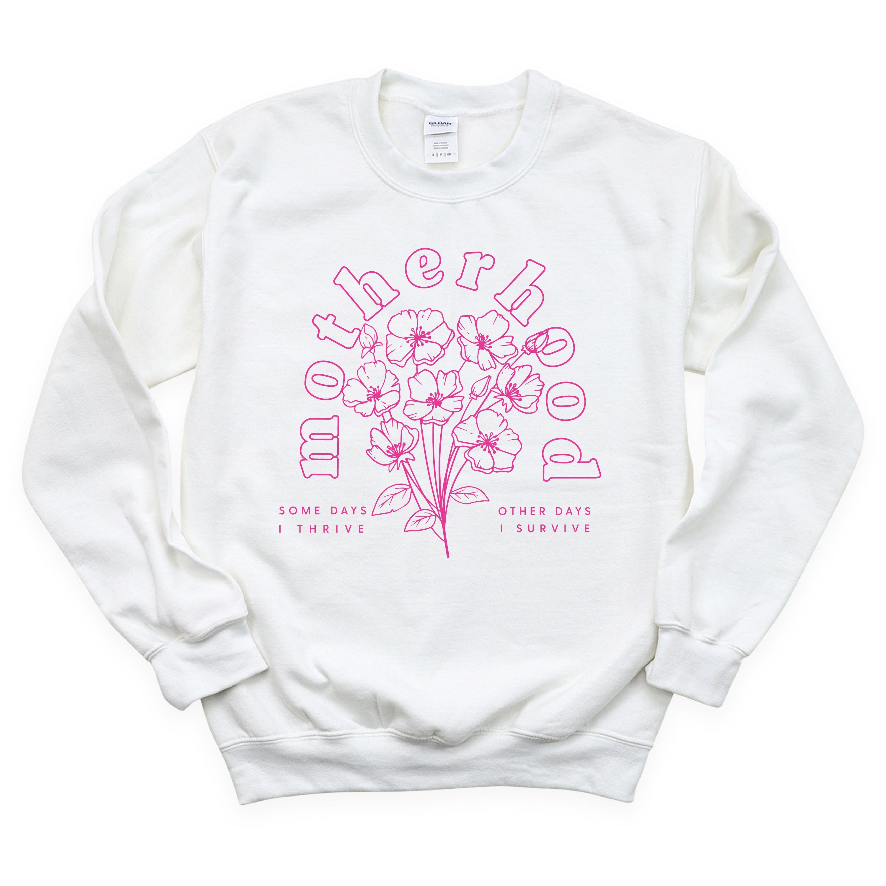 Motherhood Florals - Some Days I Thrive Other Days I Survive - BASIC Fleece Little Mama Shirt Shop LLC