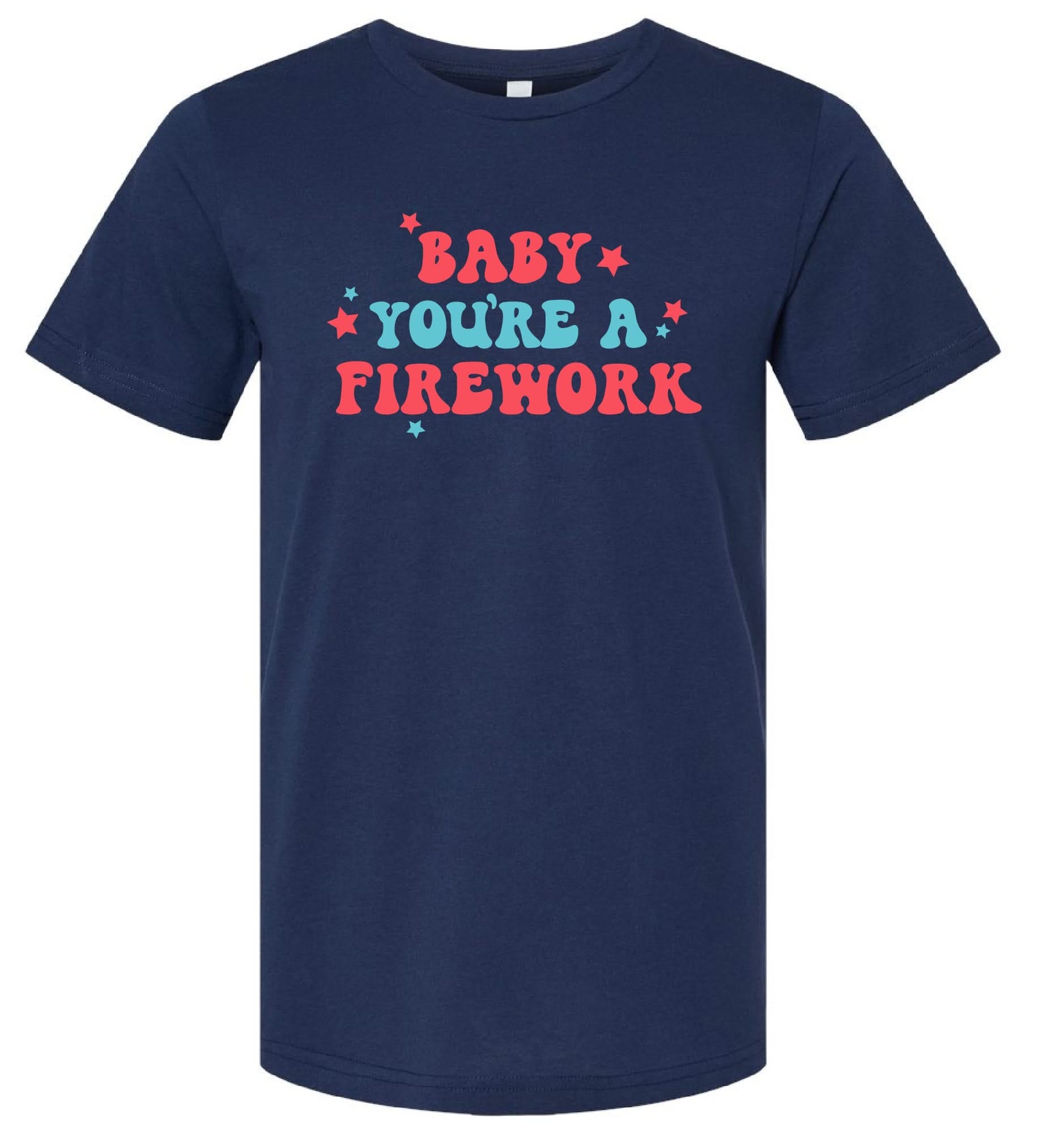 Baby You're A Firework - Unisex Tee Little Mama Shirt Shop