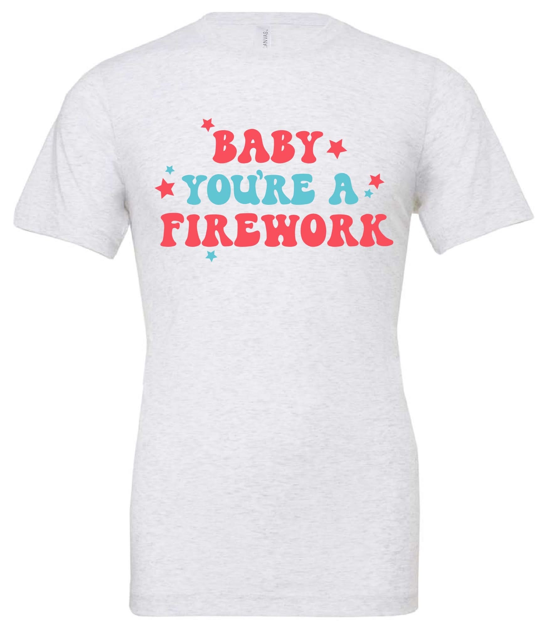 Baby You're A Firework - Unisex Tee Little Mama Shirt Shop