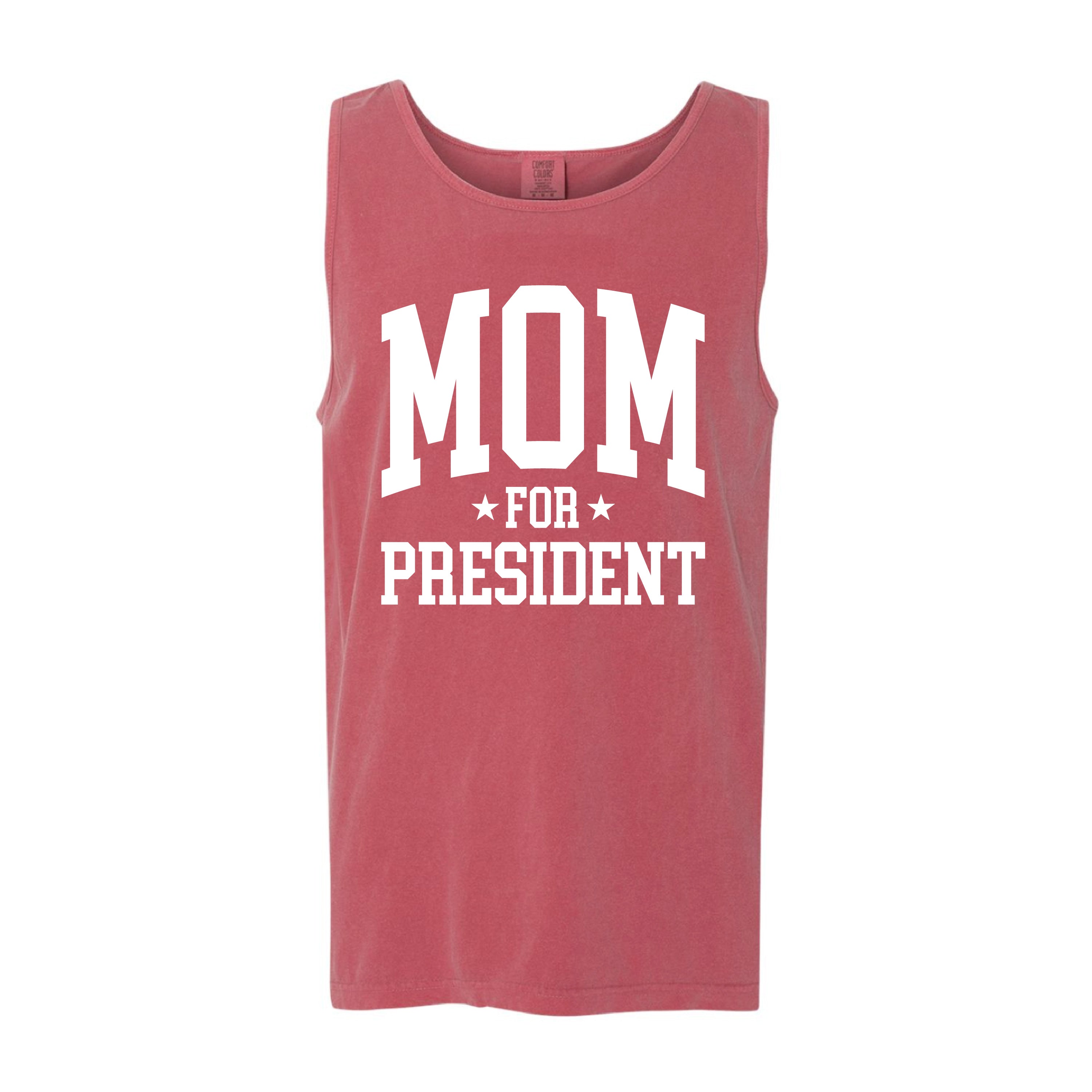 Mom For President - Comfort Colors TANK Little Mama Shirt Shop LLC