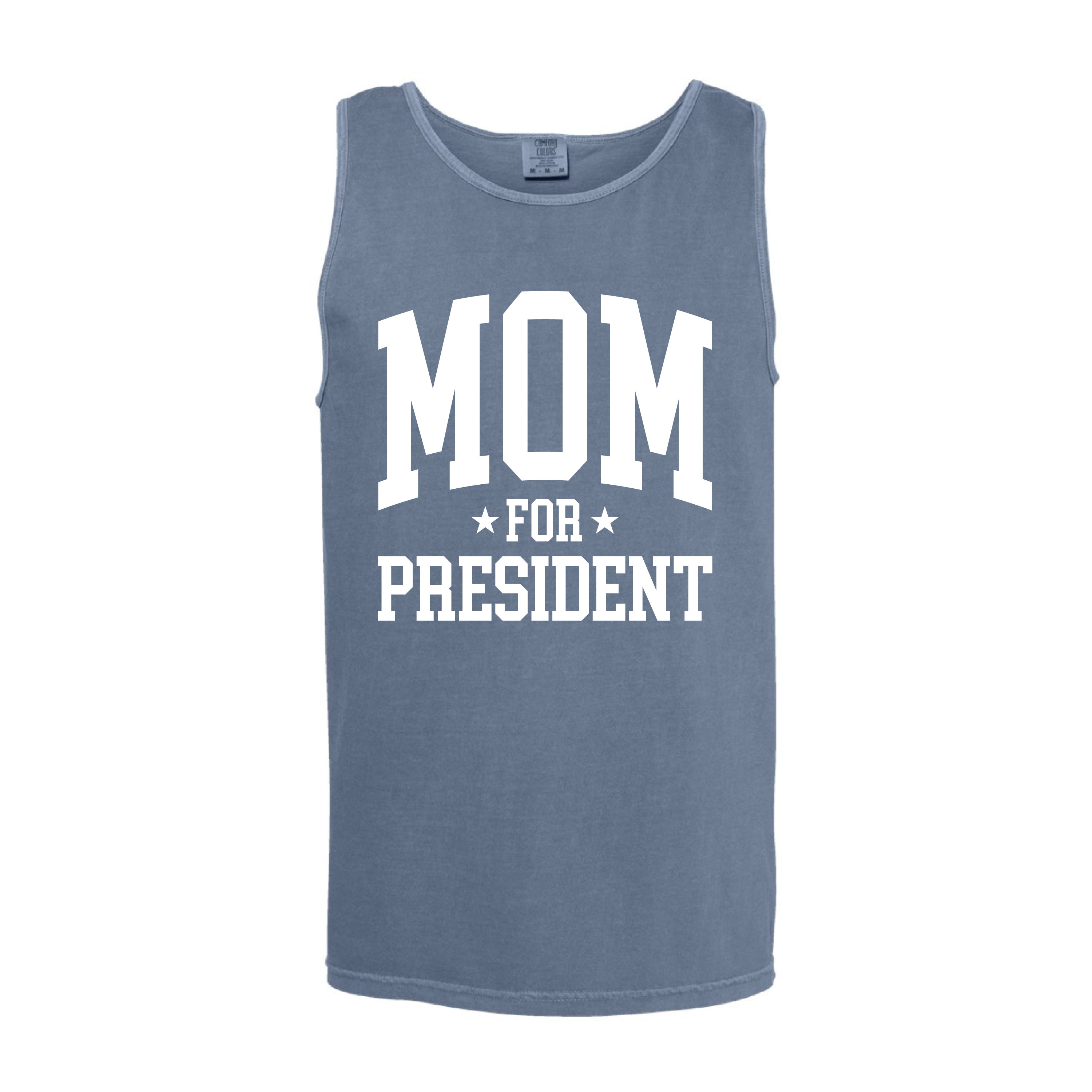 Mom For President - Comfort Colors TANK Little Mama Shirt Shop LLC