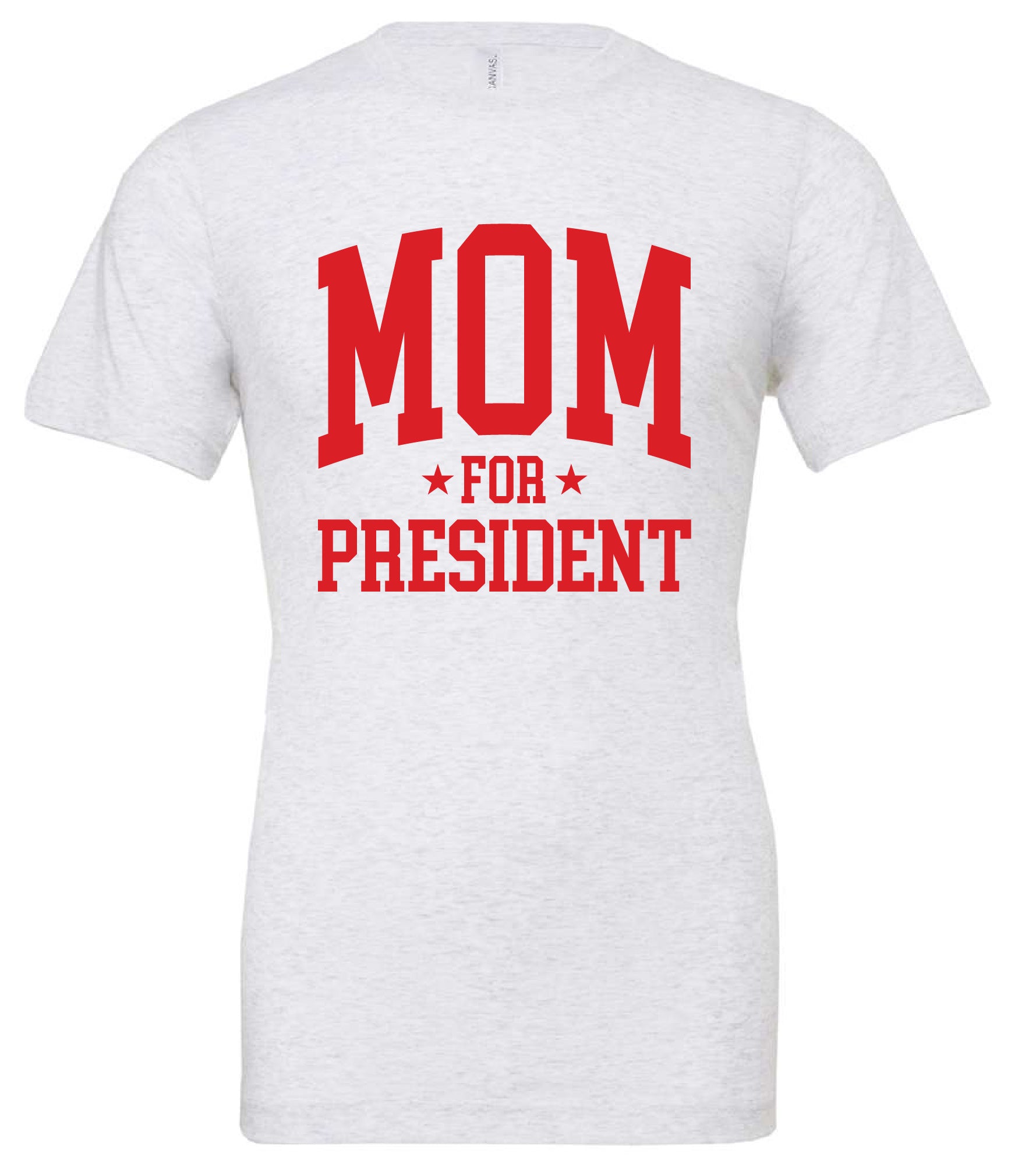Mom For President - Unisex Tee Little Mama Shirt Shop