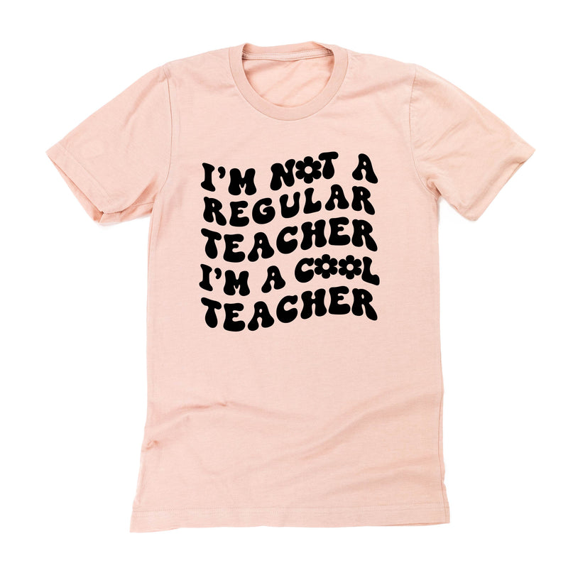 I'm Not a Regular Teacher I'm a Cool Teacher (w/ Big Flower on Back) - Unisex Tee