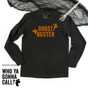 Ghost Buster / Who Ya Gonna Call? - Long Sleeve Comfort Colors Tee Little Mama Shirt Shop