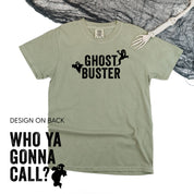 Ghost Buster / Who Ya Gonna Call? - Comfort Colors Tee Little Mama Shirt Shop