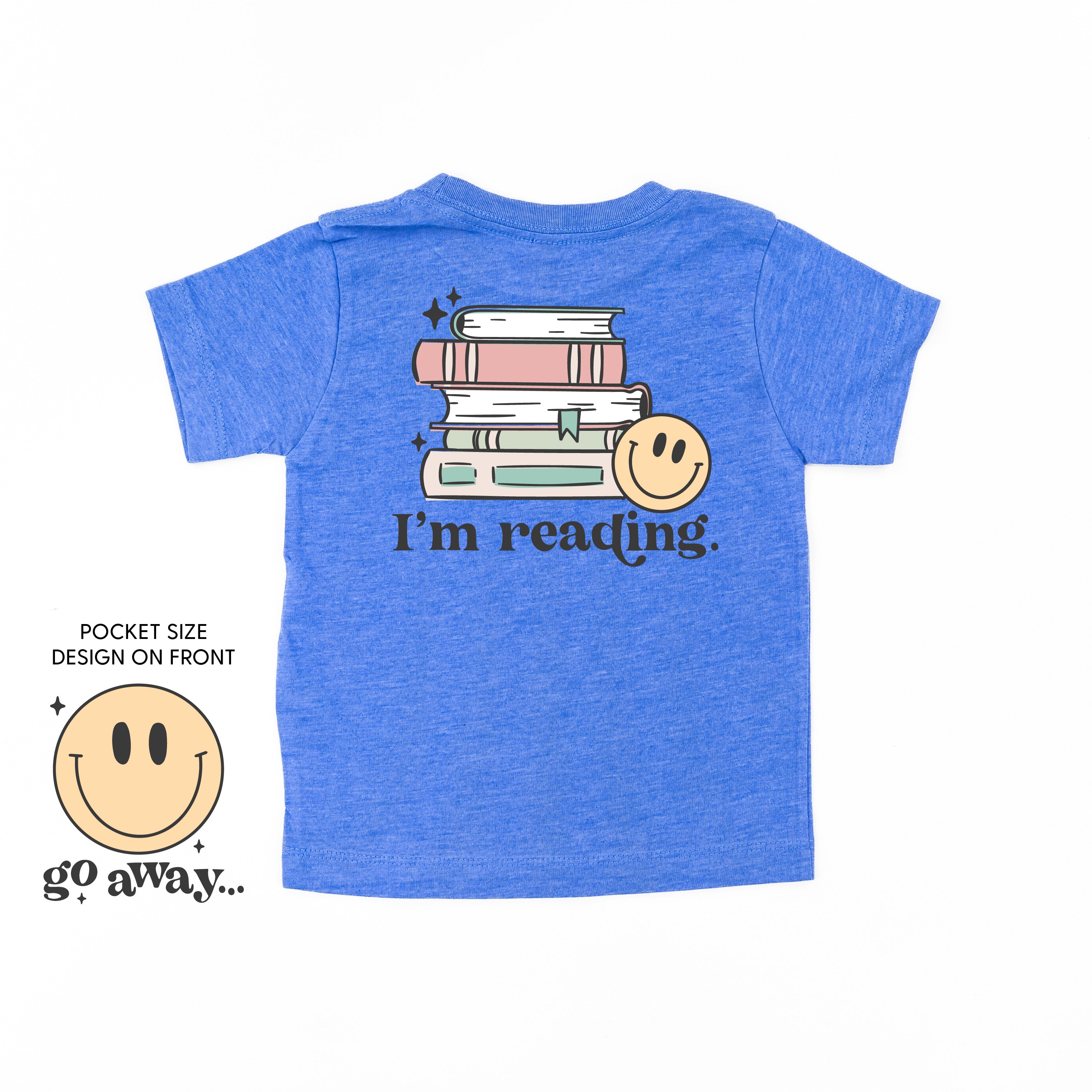 Go Away... Pocket Design on Front w/ I’m Reading. Full Design on Back - Child Tee Little Mama Shirt Shop