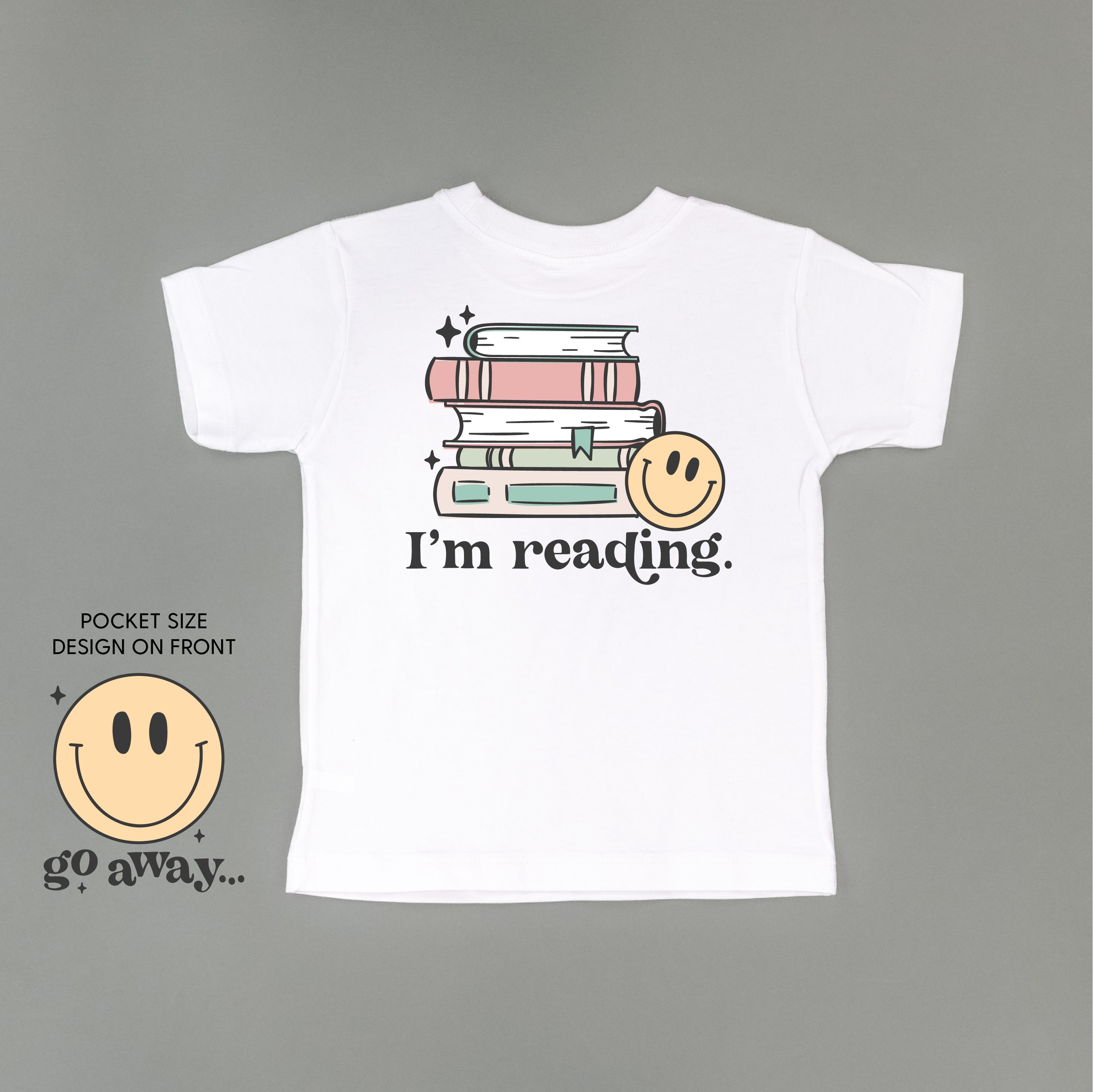 Go Away... Pocket Design on Front w/ I’m Reading. Full Design on Back - Child Tee Little Mama Shirt Shop