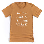Gotta Fake It 'Til You Make It And I Did - Unisex Tee Little Mama Shirt Shop LLC
