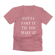 Gotta Fake It 'Til You Make It And I Did - Unisex Tee Little Mama Shirt Shop LLC