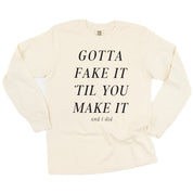 GOTTA FAKE IT 'TIL YOU MAKE IT AND I DID - LONG SLEEVE COMFORT COLORS TEE Little Mama Shirt Shop