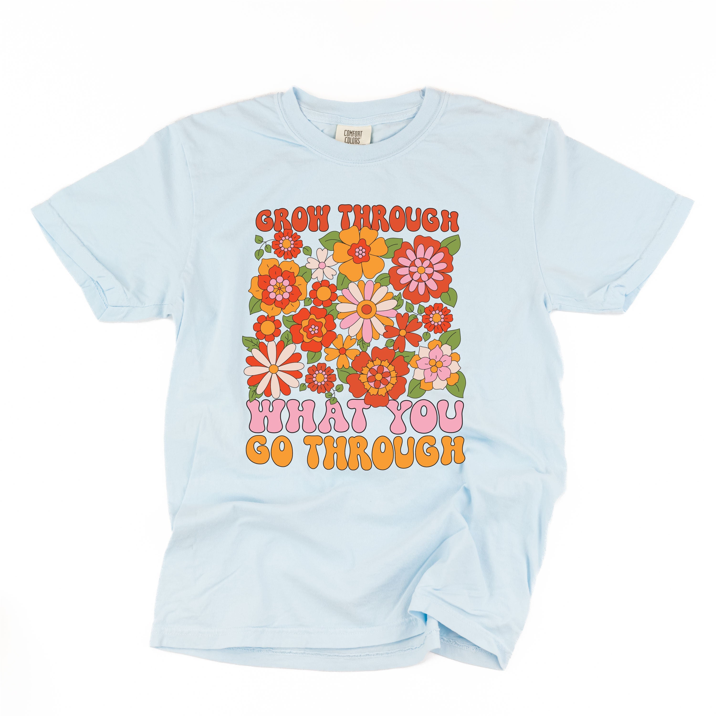 Grow Through What You Go Through - Comfort Colors Tee Little Mama Shirt Shop