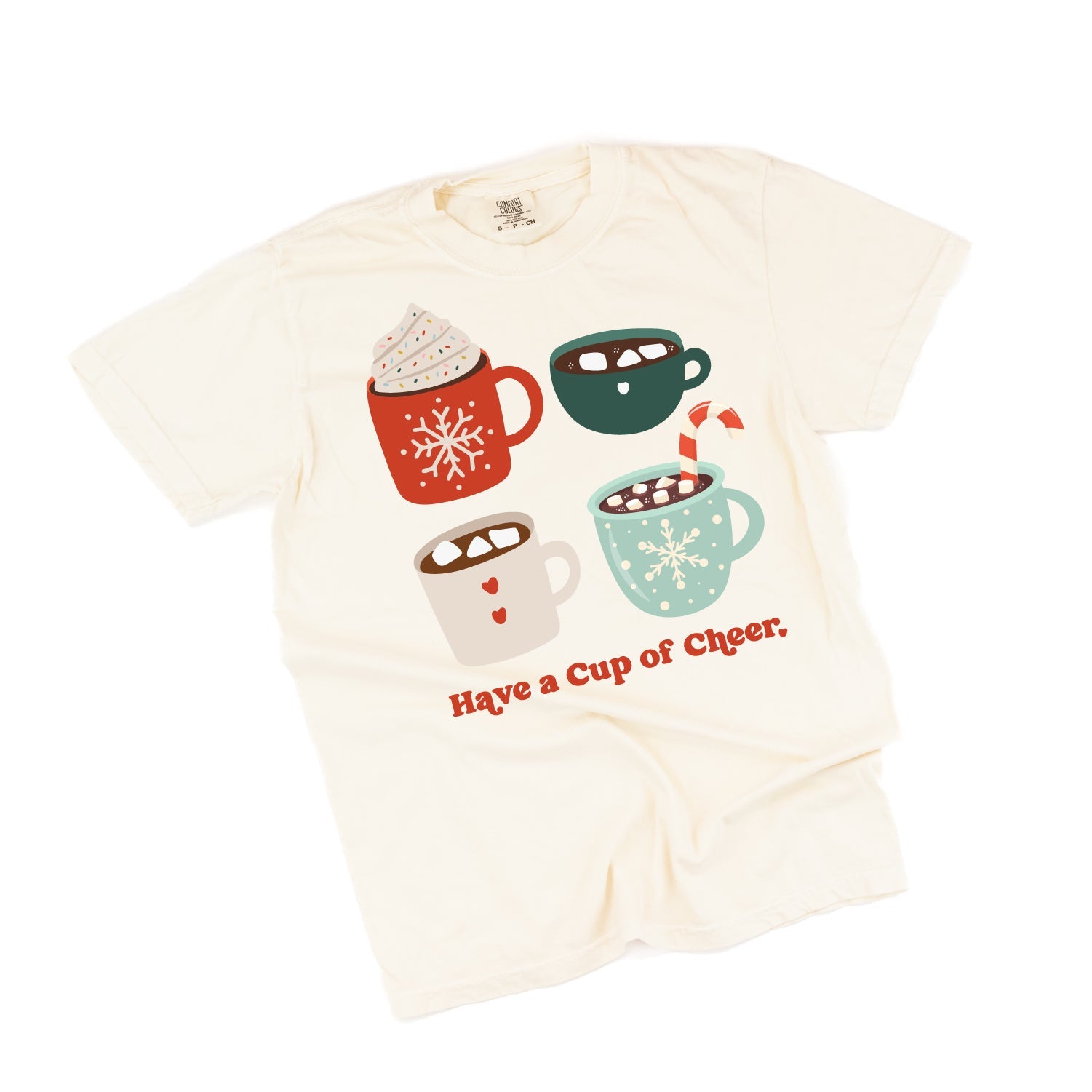 Have A Cup Of Cheer - Comfort Colors Tee Little Mama Shirt Shop