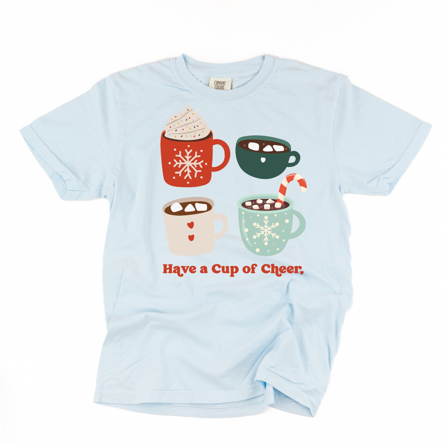 Have A Cup Of Cheer - Comfort Colors Tee Little Mama Shirt Shop