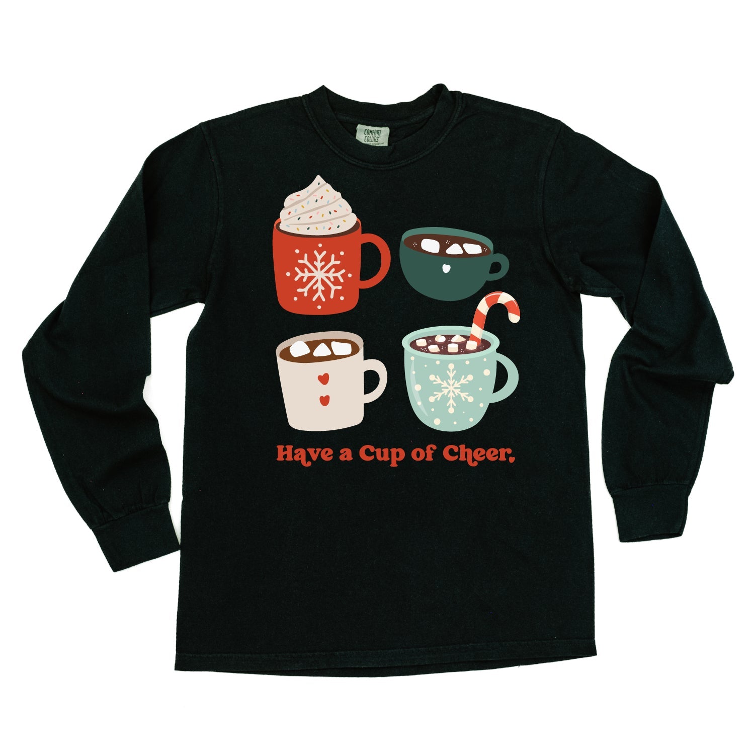 Have A Cup Of Cheer - LONG SLEEVE Comfort Colors Tee Little Mama Shirt Shop