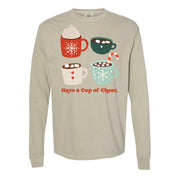 Have A Cup Of Cheer - LONG SLEEVE Comfort Colors Tee Little Mama Shirt Shop