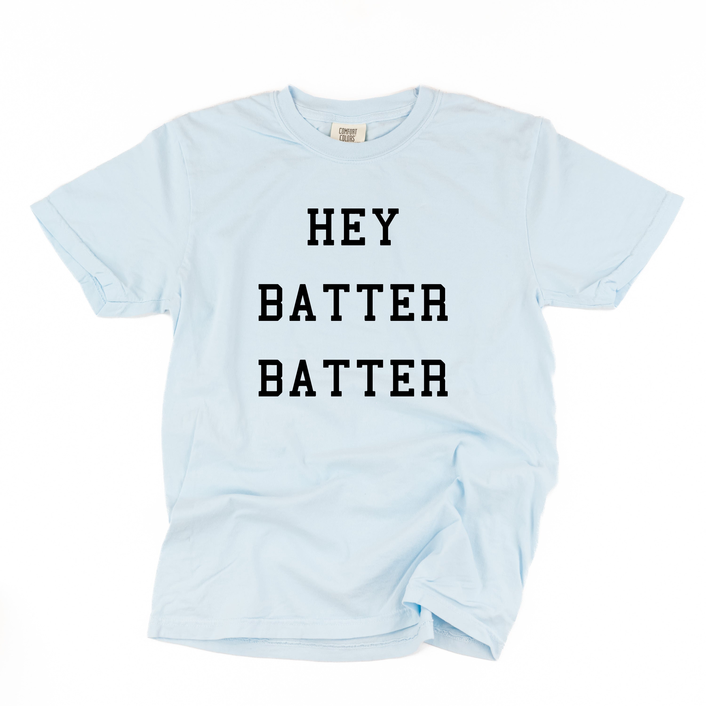 Hey Batter Batter - Comfort Colors Tee Little Mama Shirt Shop
