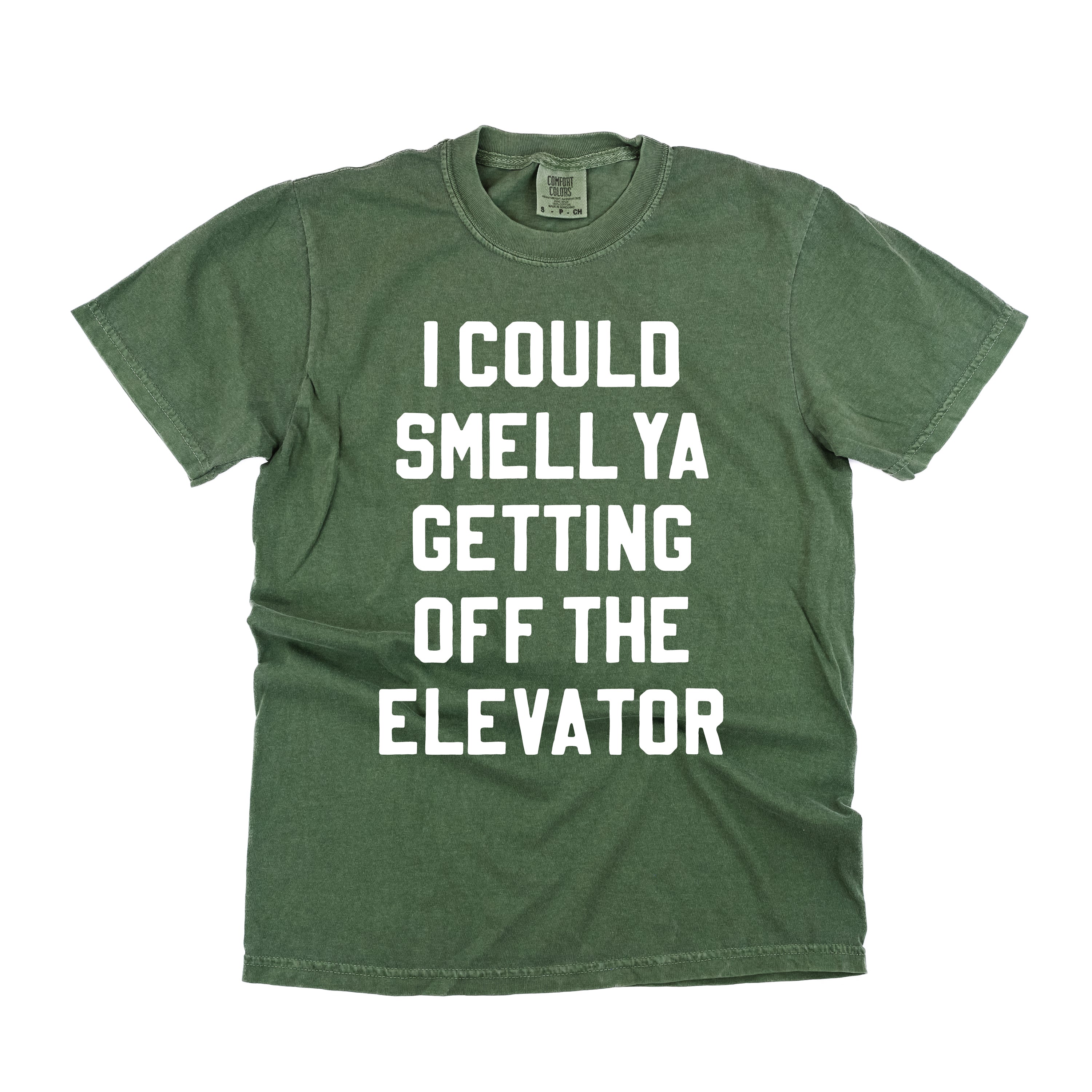 I Could Smell Ya Getting Off The Elevator - Comfort Colors Tee Little Mama Shirt Shop