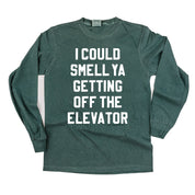 I Could Smell Ya Getting Off The Elevator - LONG SLEEVE Comfort Colors Tee Little Mama Shirt Shop
