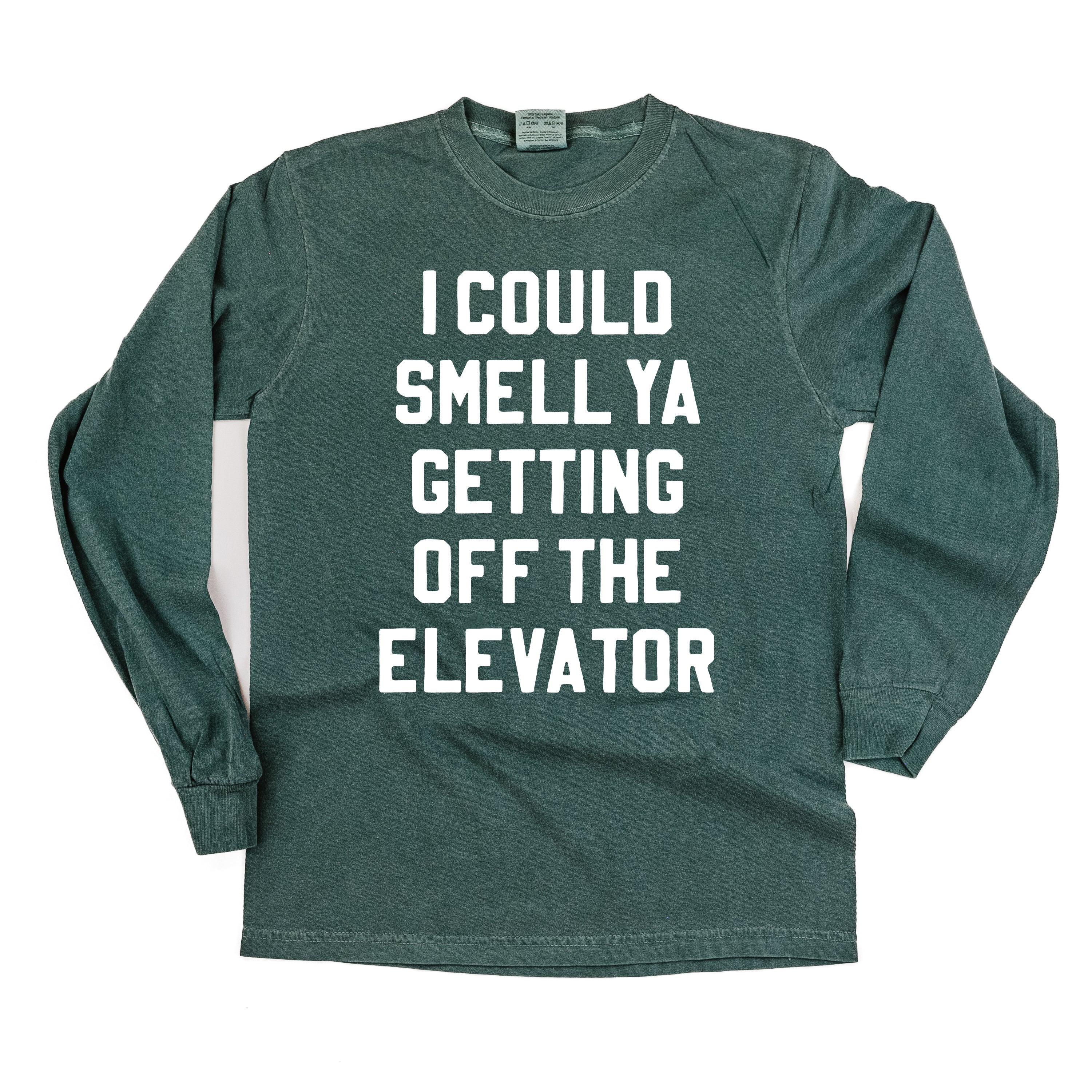 I Could Smell Ya Getting Off The Elevator - LONG SLEEVE Comfort Colors Tee Little Mama Shirt Shop