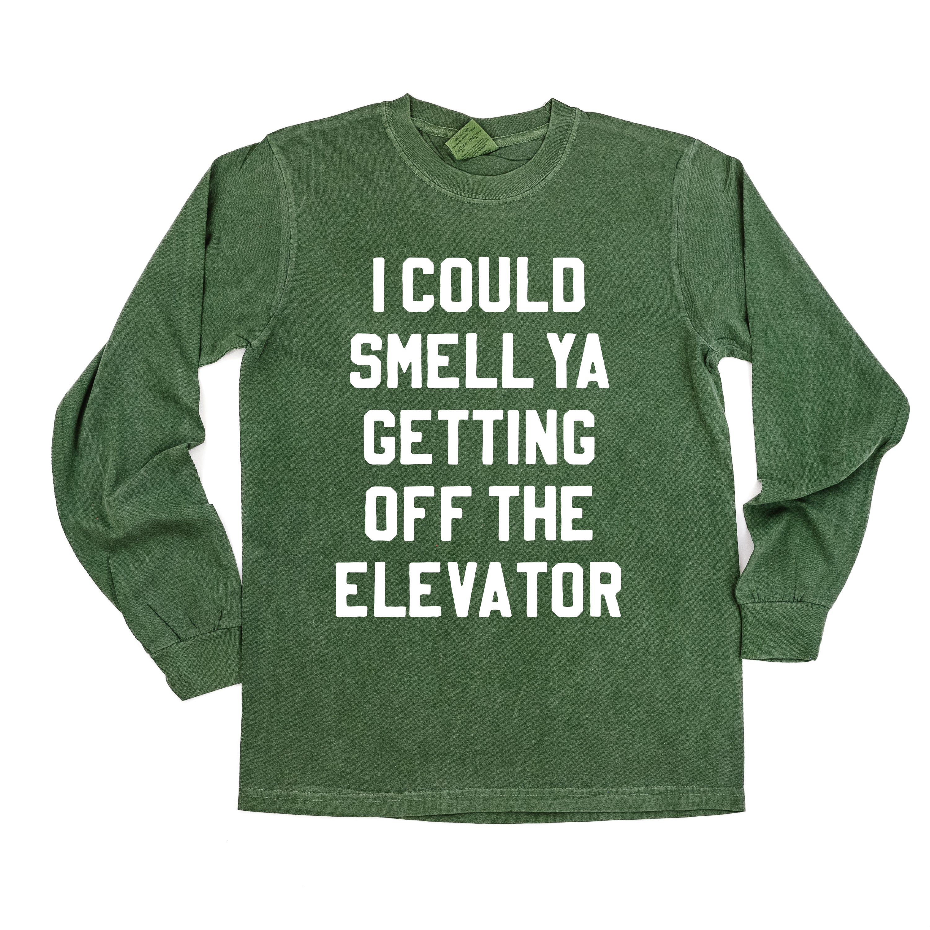 I Could Smell Ya Getting Off The Elevator - LONG SLEEVE Comfort Colors Tee Little Mama Shirt Shop