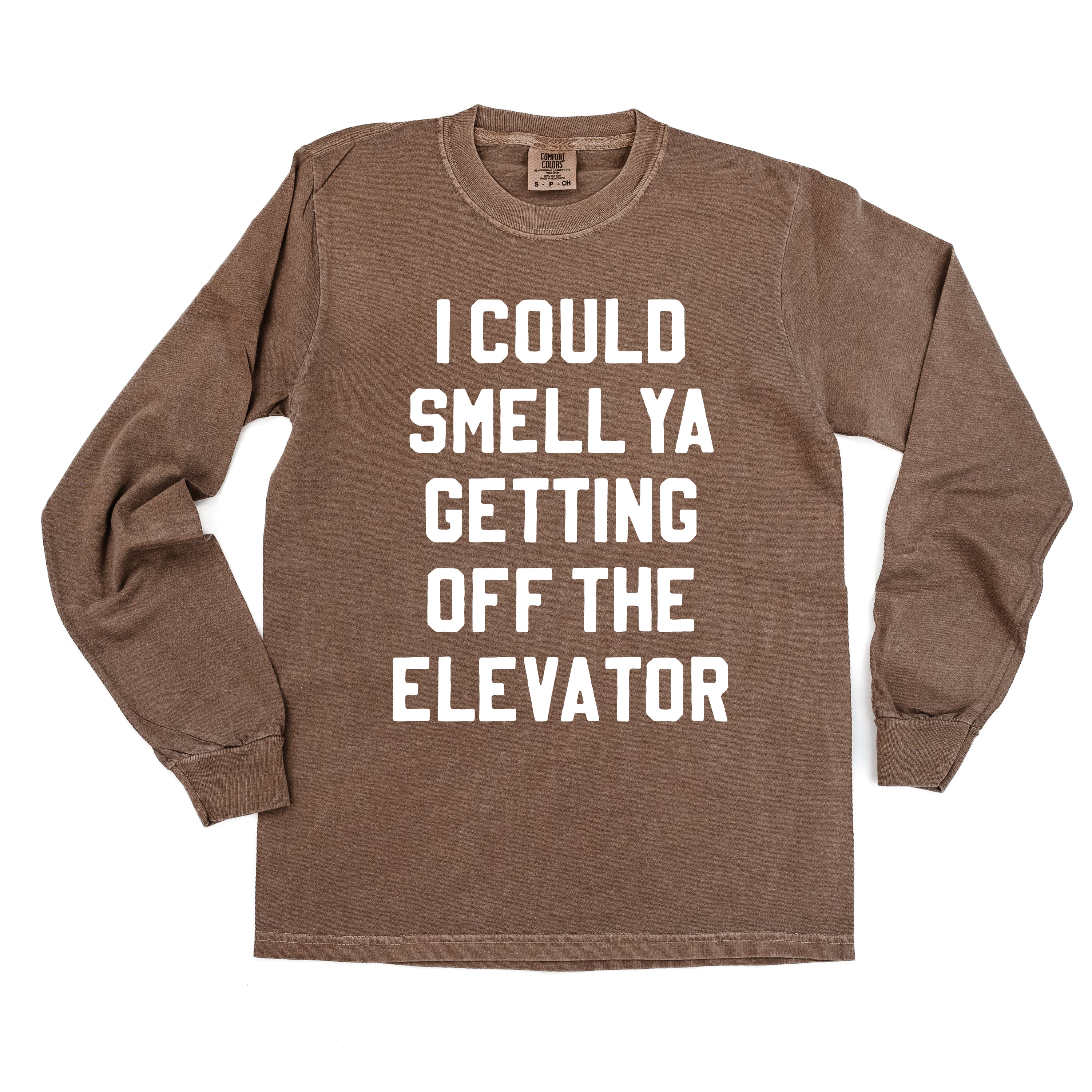 I Could Smell Ya Getting Off The Elevator - LONG SLEEVE Comfort Colors Tee Little Mama Shirt Shop