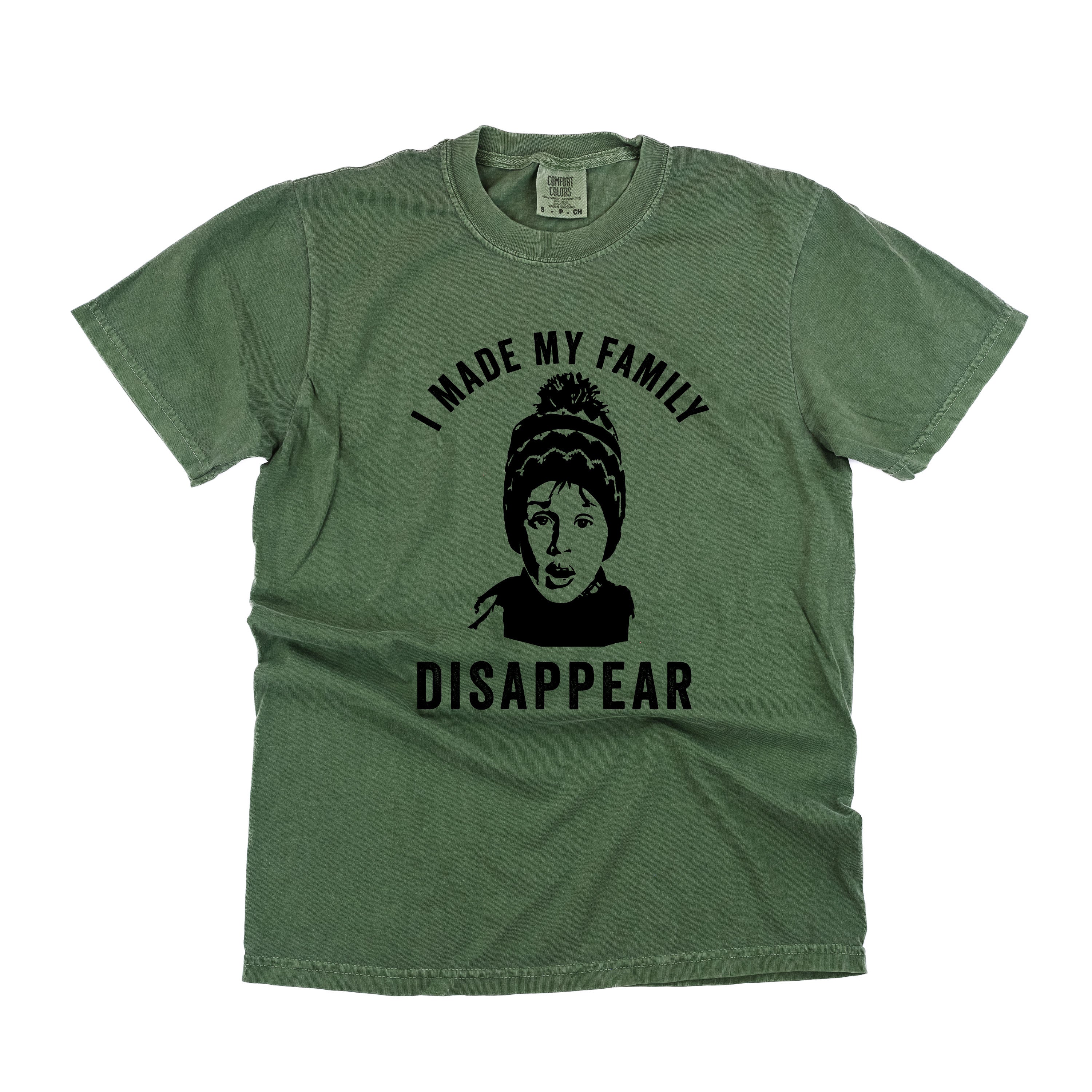 I Made My Family Disappear - Comfort Colors Tee Little Mama Shirt Shop
