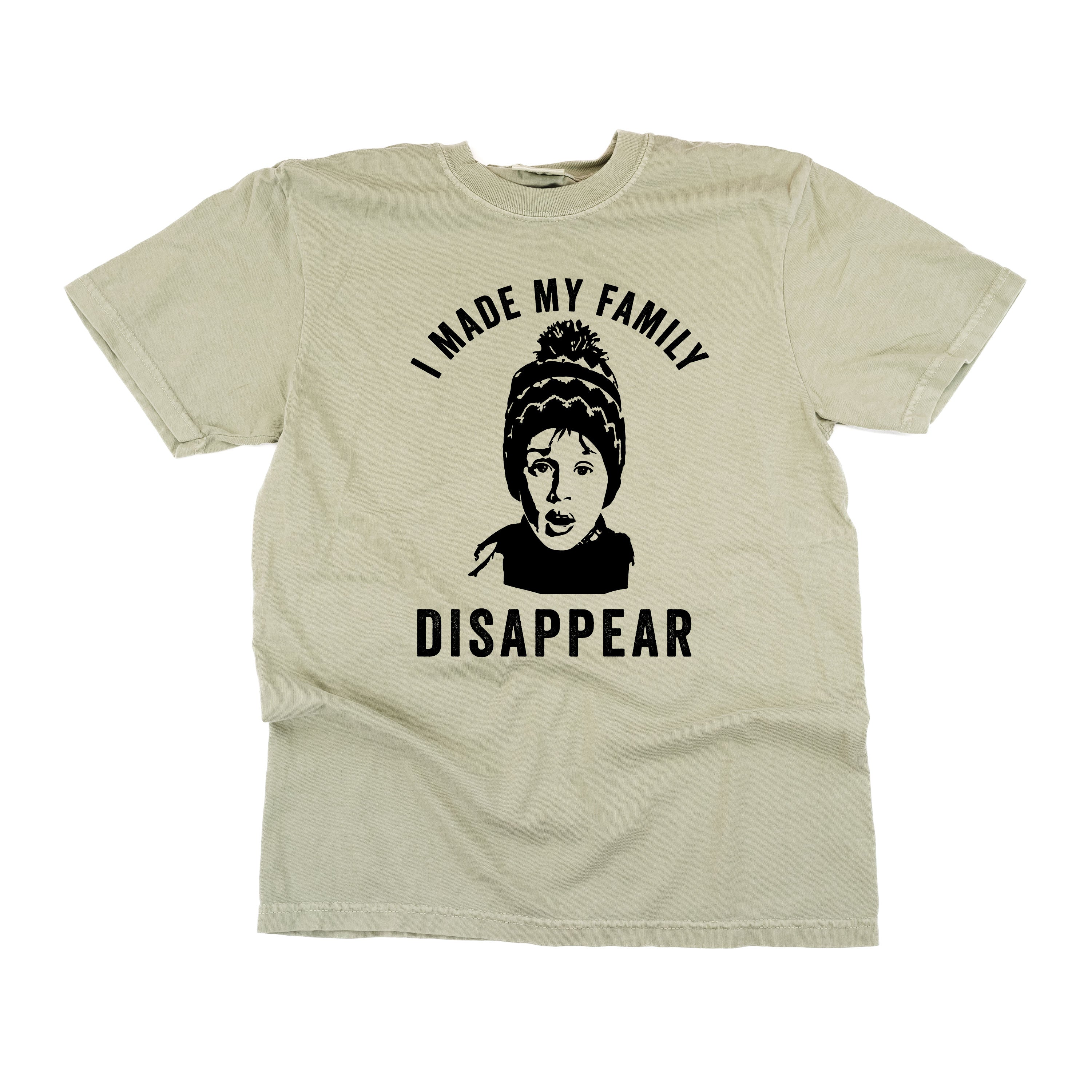 I Made My Family Disappear - Comfort Colors Tee Little Mama Shirt Shop